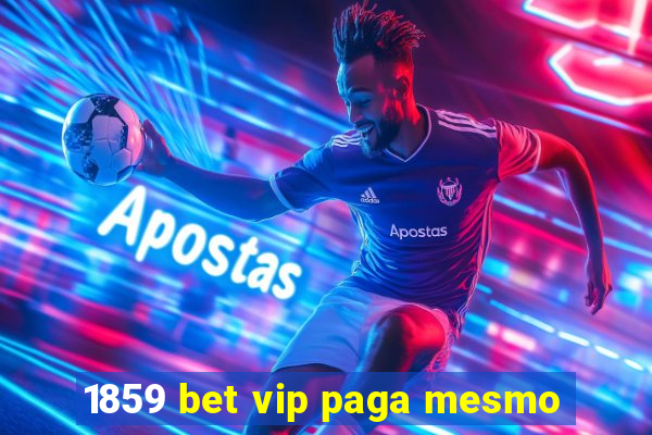 1859 bet vip paga mesmo